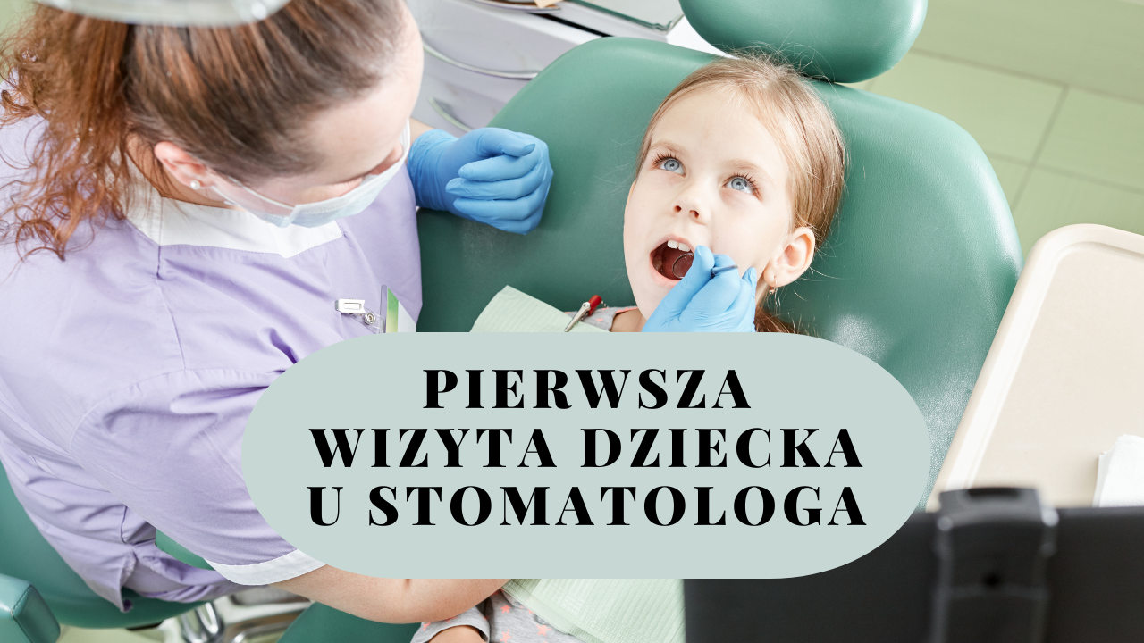 Pierwsza wizyta dziecka u stomatologa