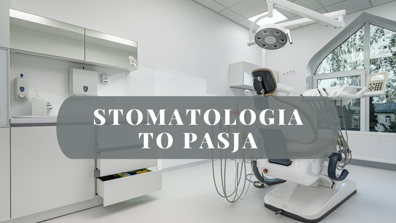 Stomatologia jako pasja