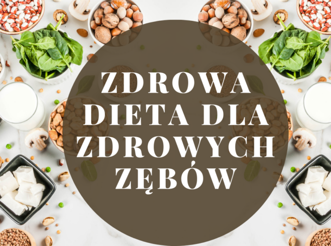 Zdrowa dieta dla zdrowych zębów