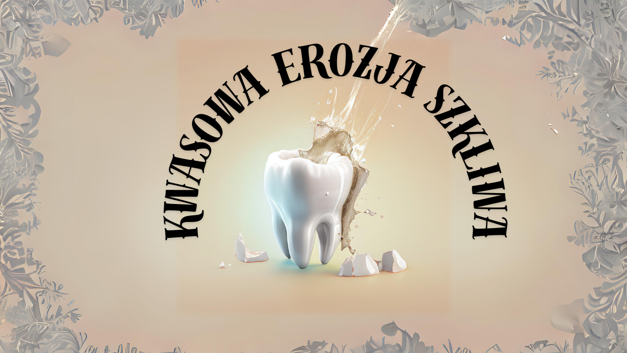 kwasowa erozja szkliwa