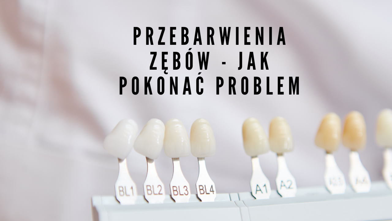 Przebarwienia zębów - jak pokonać problem