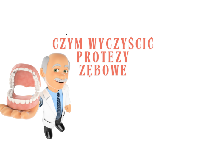 czym wyczyścić protezy zębowe