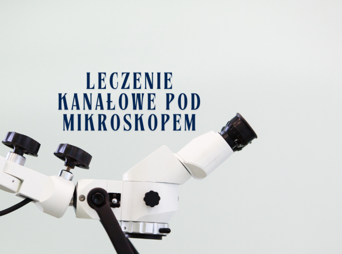 leczenie kanałowe pod mikroskopem
