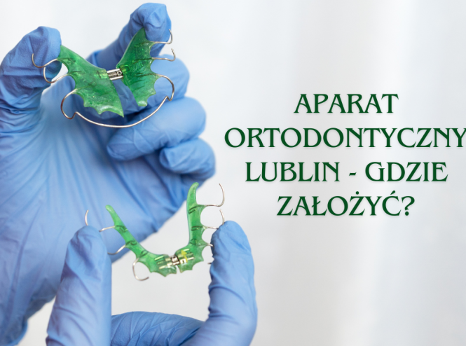Aparat ortodontyczny Lublin - gdzie założyć? Denteamed