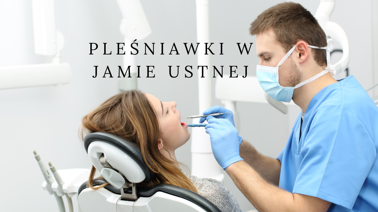 Pleśniawki w jamie ustnej - jak się z nimi uporać?