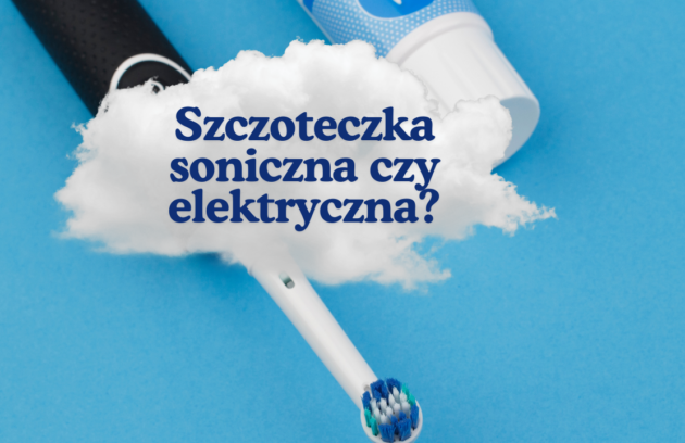 Szczoteczka soniczna czy elektryczna