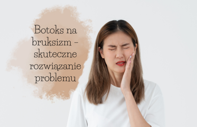 Botoks na bruksizm – skuteczne rozwiązanie problemu - lublinstomatolog.pl