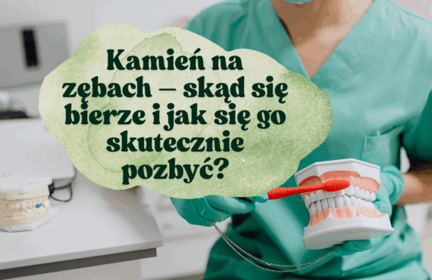 Kamień na zębach – skąd się bierze i jak się go skutecznie pozbyć?