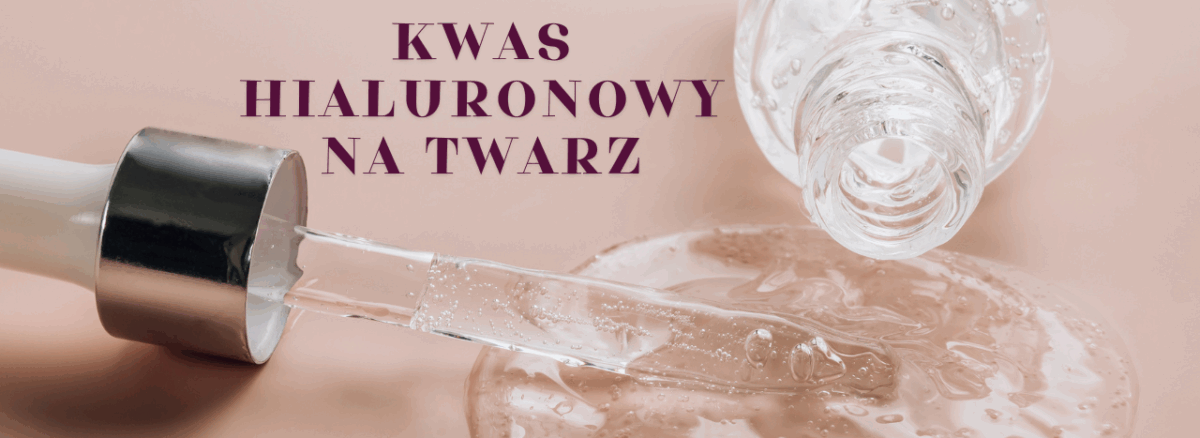 Kwas hialuronowy na twarz – nawilżenie i wygładzenie