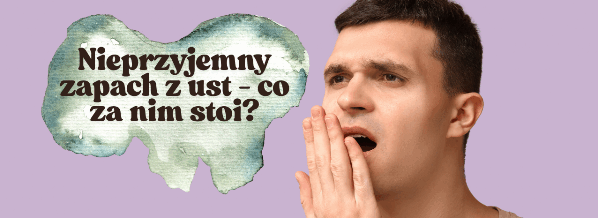 Nieprzyjemny zapach z ust - co za nim stoi?