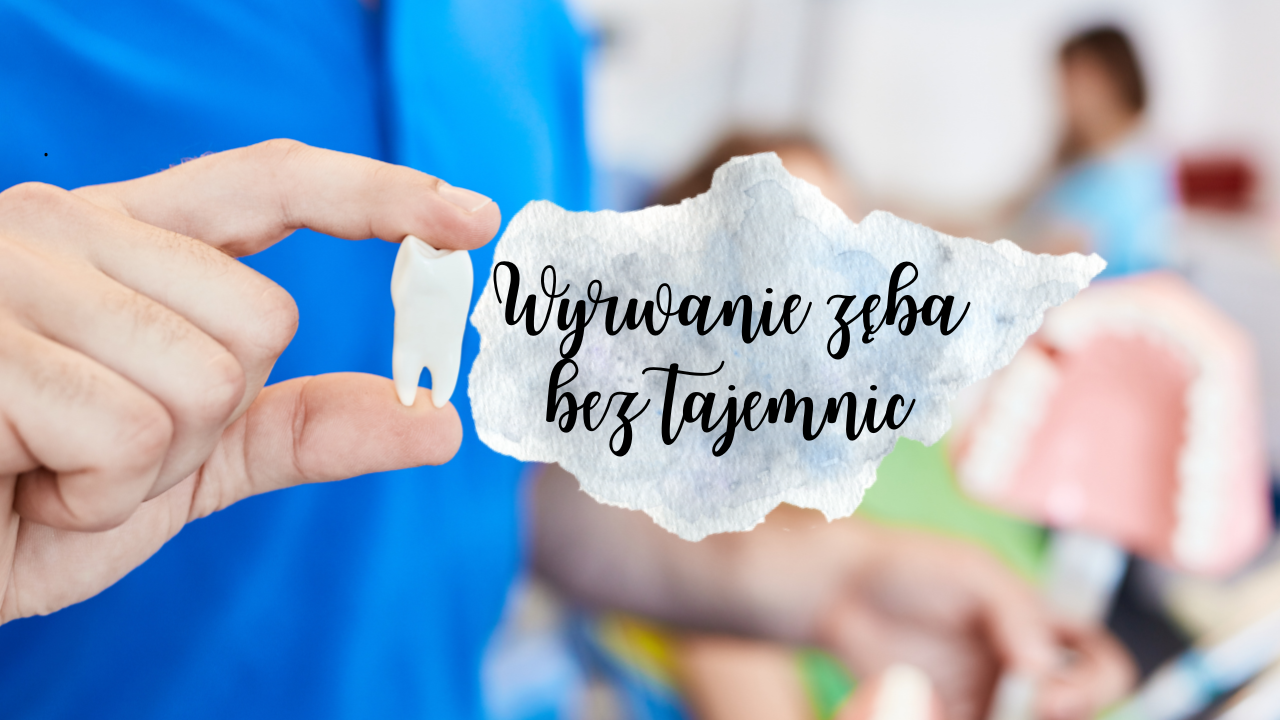 Wyrwanie zęba bez tajemnic