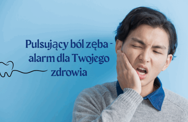 Pulsujący ból zęba - alarm dla Twojego zdrowia