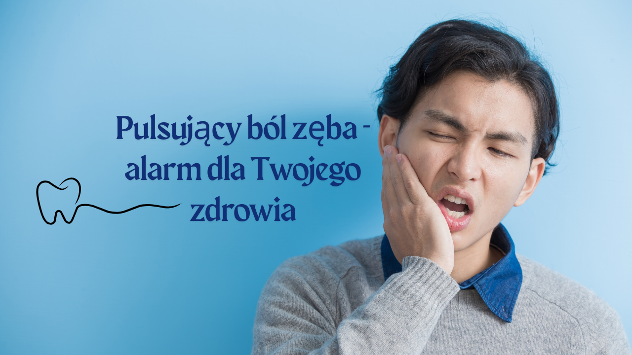 Pulsujący ból zęba - alarm dla Twojego zdrowia