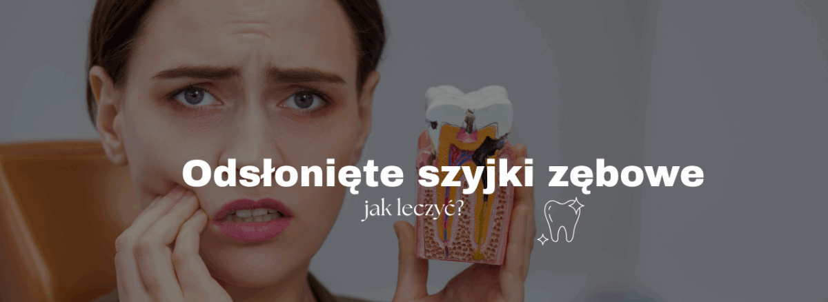 Odsłonięte szyjki zębowe - jak leczyć