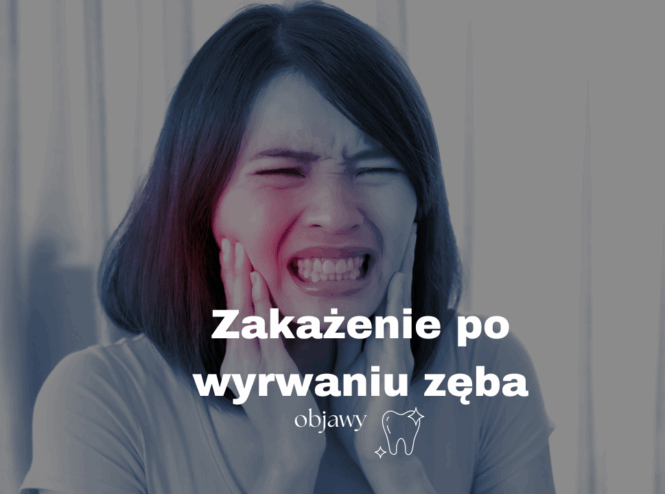 Zakażenie po wyrwaniu zęba - objawy