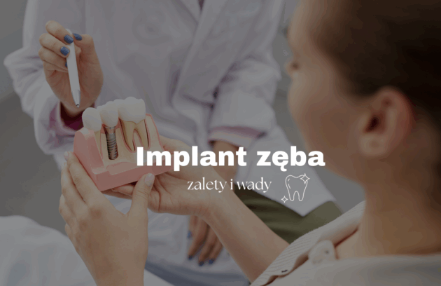 Implant zęba - zalety i wady