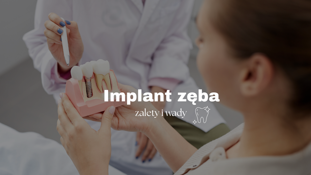 Implant zęba - zalety i wady
