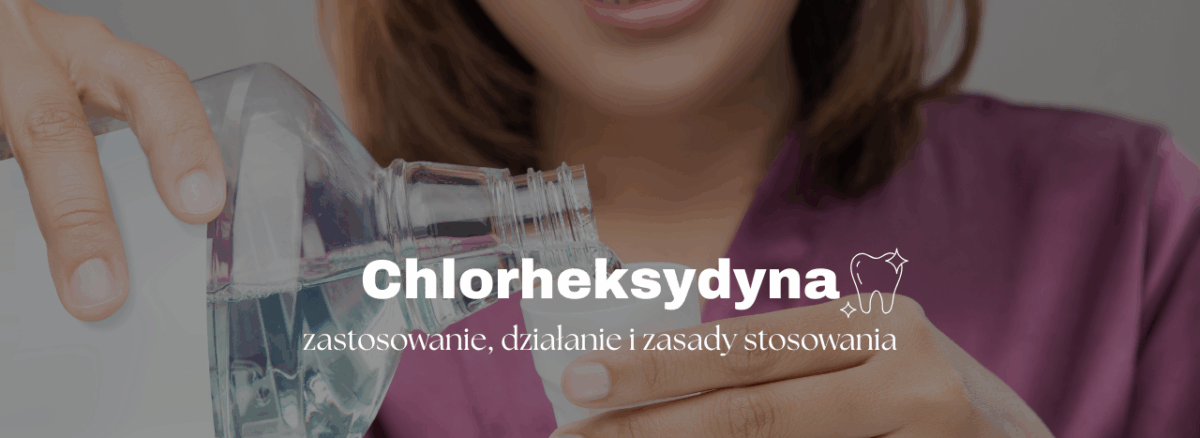 Chlorheksydyna – zastosowanie, działanie i zasady stosowania