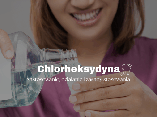 Chlorheksydyna – zastosowanie, działanie i zasady stosowania
