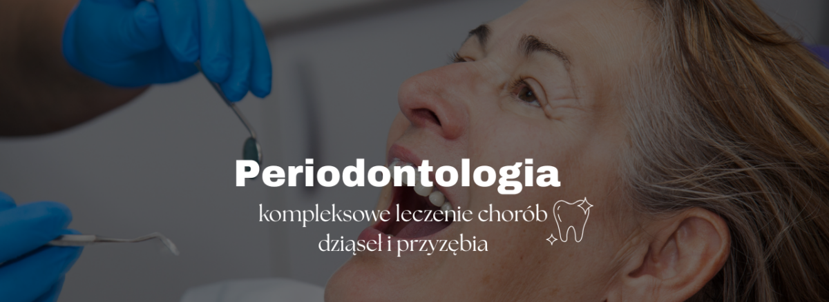 Periodontologia – kompleksowe leczenie chorób dziąseł i przyzębia