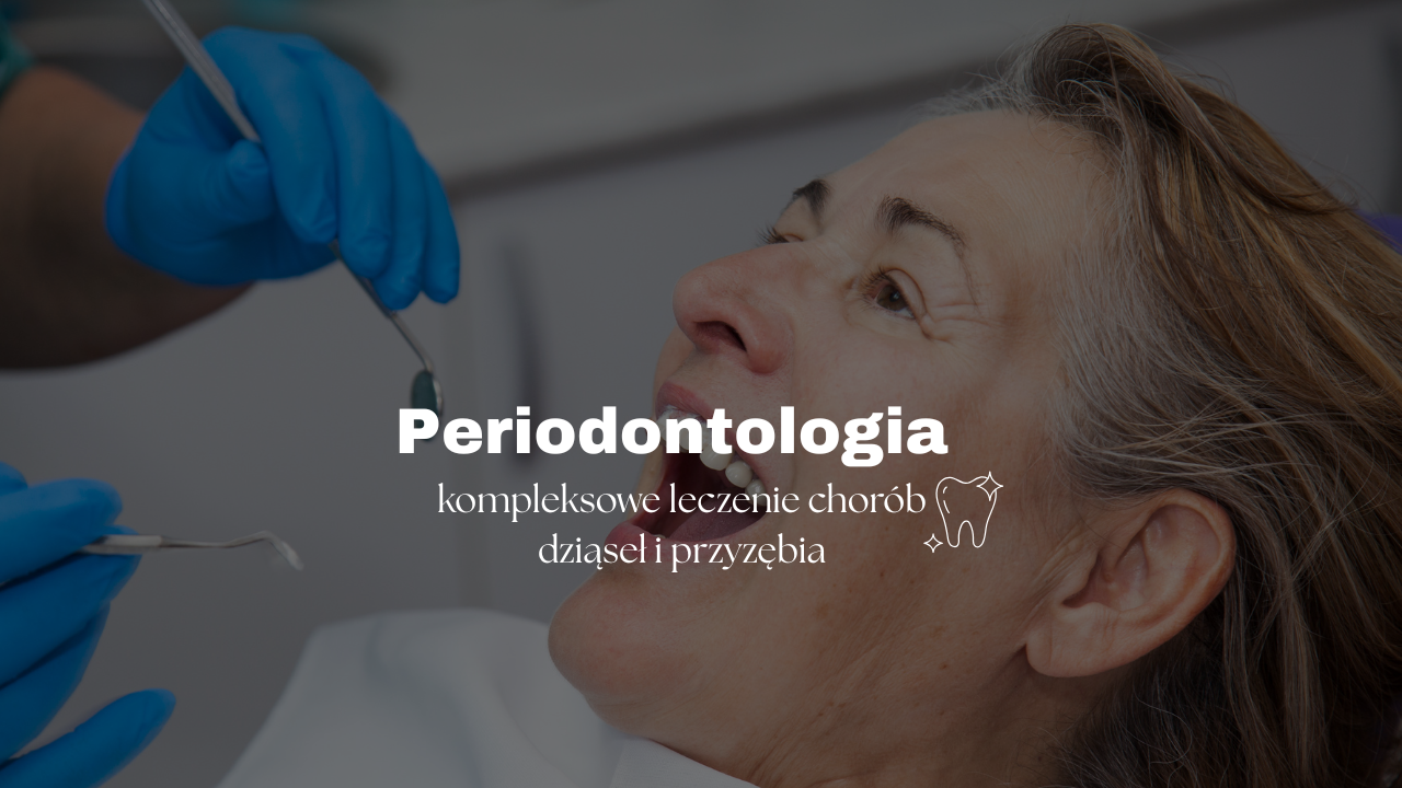 Periodontologia – kompleksowe leczenie chorób dziąseł i przyzębia