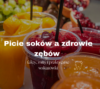 Picie soków a zdrowie zębów – fakty, mity i praktyczne wskazówki
