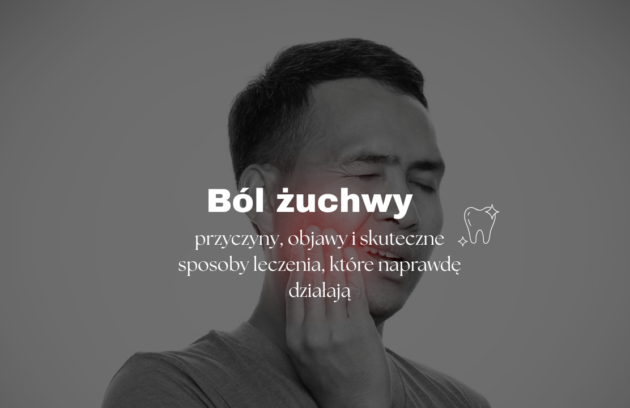 Ból żuchwy – przyczyny, objawy i skuteczne sposoby leczenia, które naprawdę działają