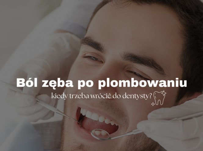 Ból zęba po plombowaniu - kiedy trzeba wrócić do dentysty?