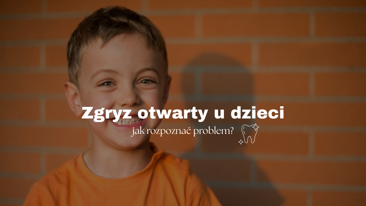Zgryz otwarty u dzieci - jak rozpoznać problem?