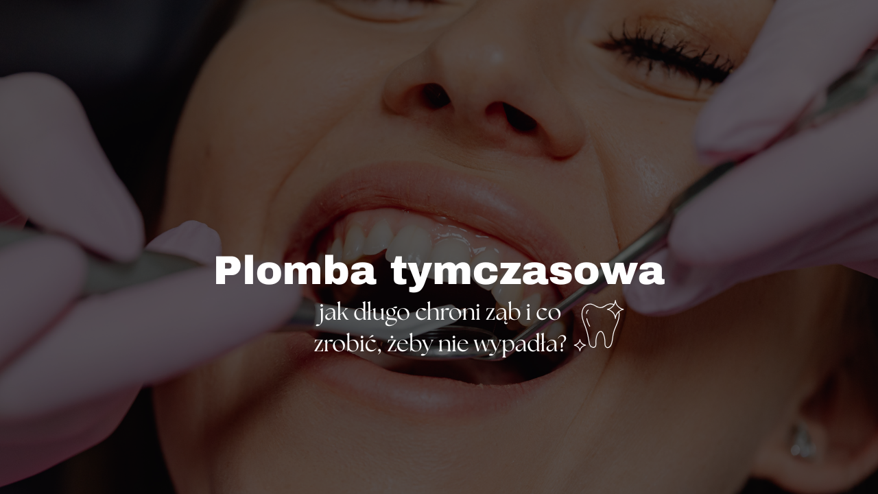 Plomba tymczasowa - jak długo chroni ząb i co zrobić, żeby nie wypadła?