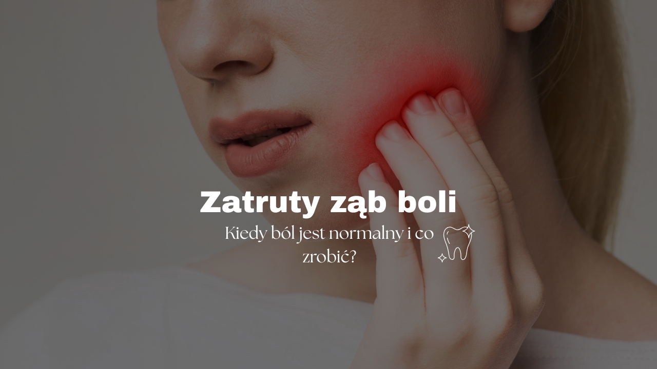 Zatruty ząb boli - sprawdź, kiedy ból jest normalny i co zrobić